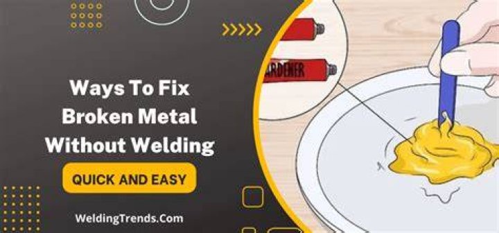 How do you fix broken metal without welding