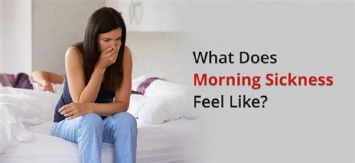 what does morning sickness feel like